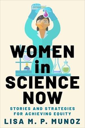 Lisa M. P. Munoz · Women in Science Now: Stories and Strategies for Achieving Equity (Taschenbuch) (2025)