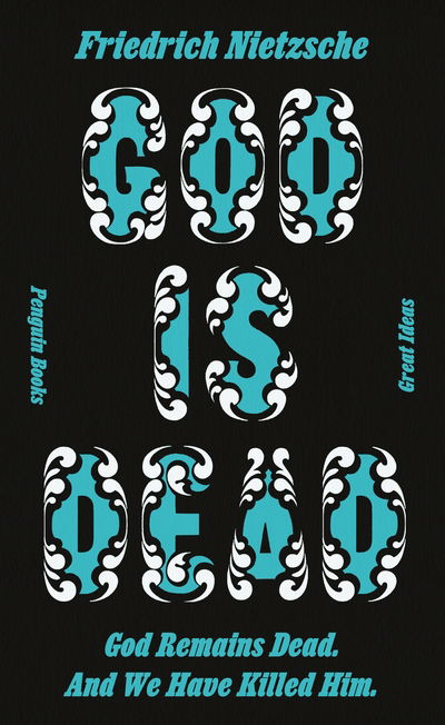 God is Dead. God Remains Dead. And We Have Killed Him. - Penguin Great Ideas - Friedrich Nietzsche - Books - Penguin Books Ltd - 9780241472842 - September 24, 2020