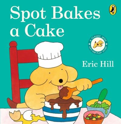 Cover for Eric Hill · Spot Bakes A Cake (Board book) (2024)