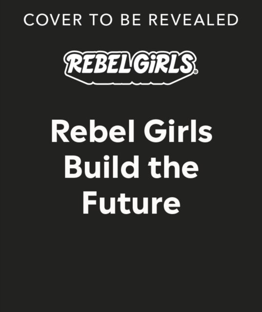 Cover for Rebel Girls · Rebel Girls Build the Future: Terrific Tales From The Metaverse (Taschenbuch) (2024)