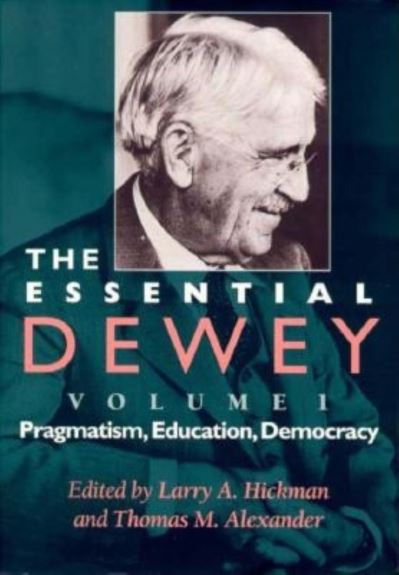 Cover for Larry A. Hickman · The Essential Dewey, Volume 1: Pragmatism, Education, Democracy (Paperback Book) (1998)