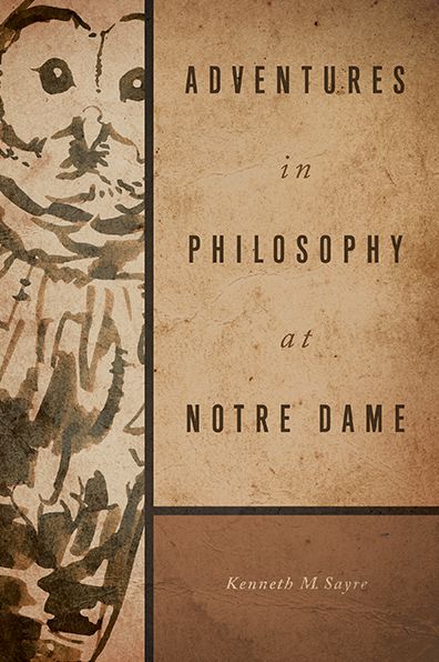 Cover for Kenneth M. Sayre · Adventures in Philosophy at Notre Dame (Paperback Book) (2014)