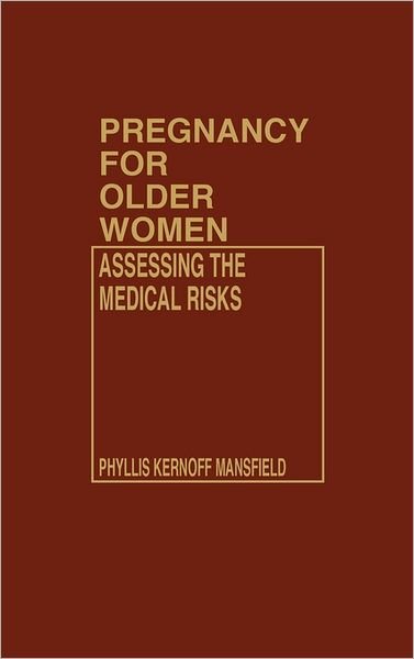 Cover for Phyllis Mansfield · Pregnancy for Older Women: Assessing the Medical Risks (Inbunden Bok) (1986)