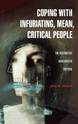 Cover for Nina W. Brown · Coping with Infuriating, Mean, Critical People: The Destructive Narcissistic Pattern (Gebundenes Buch) (2006)