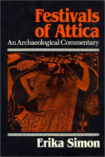 Cover for Erika Simon · Festivals of Attica: An Archaeological Commentary (Taschenbuch) [New edition] (2002)