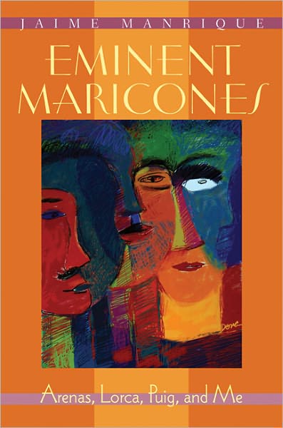 Eminent Maricones: Arenas, Lorca, Puig, and Me - Jaime Manrique - Books - University of Wisconsin Press - 9780299161842 - December 30, 2001