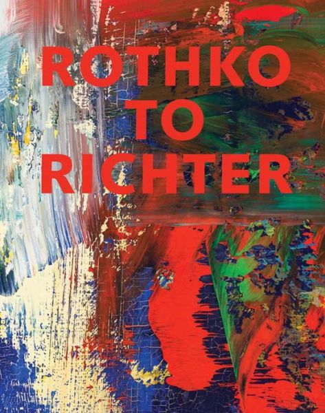 Cover for Kelly Baum · Rothko to Richter (Hardcover Book) (2014)