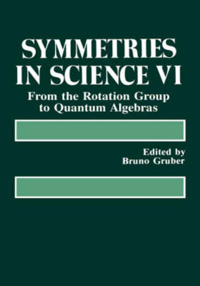 Cover for Bruno Gruber · Symmetries in Science VI: From the Rotation Group to Quantum Algebras (Hardcover Book) [1993 edition] (1993)