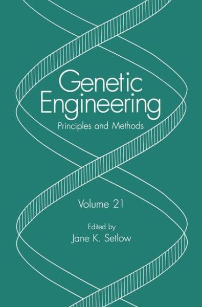 Genetic Engineering: Principles and Methods - Genetic Engineering: Principles and Methods - Jane K Setlow - Kirjat - Springer Science+Business Media - 9780306461842 - keskiviikko 30. kesäkuuta 1999
