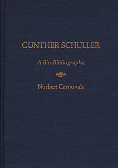 Cover for Norbert Carnovale · Gunther Schuller: A Bio-Bibliography - Bio-Bibliographies in Music (Hardcover bog) [Annotated edition] (1987)