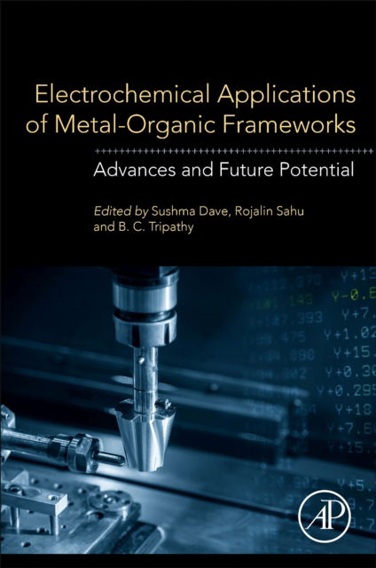 Cover for Dave, Sushma (Associate Professor, Department of Applied Sciences, JIET, Jodhpur, Rajasthan, India) · Electrochemical Applications of Metal-Organic Frameworks: Advances and Future Potential (Paperback Book) (2022)