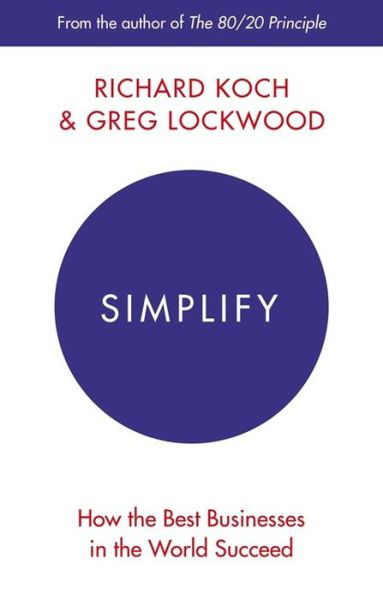 Cover for Richard Koch · Simplify: How the Best Businesses in the World Succeed (Paperback Book) (2016)