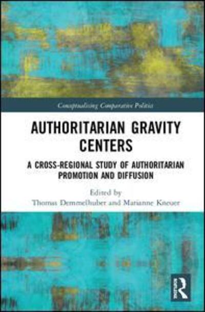 Cover for Marianne Kneuer · Authoritarian Gravity Centers: A Cross-Regional Study of Authoritarian Promotion and Diffusion - Conceptualising Comparative Politics (Hardcover Book) (2020)