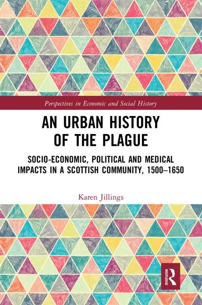 Cover for Karen Jillings · An Urban History of The Plague: Socio-Economic, Political and Medical Impacts in a Scottish Community, 1500–1650 - Perspectives in Economic and Social History (Paperback Bog) (2020)