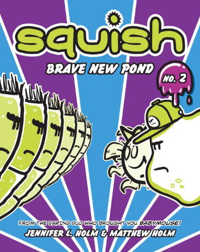 Squish #2: Brave New Pond - Squish - Jennifer L. Holm - Książki - Random House USA Inc - 9780375937842 - 27 września 2011