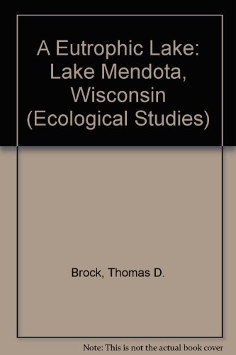 Cover for Thomas D. Brock · A Eutrophic Lake: Lake Mendota, Wisconsin (Ecological Studies) (Inbunden Bok) (1985)
