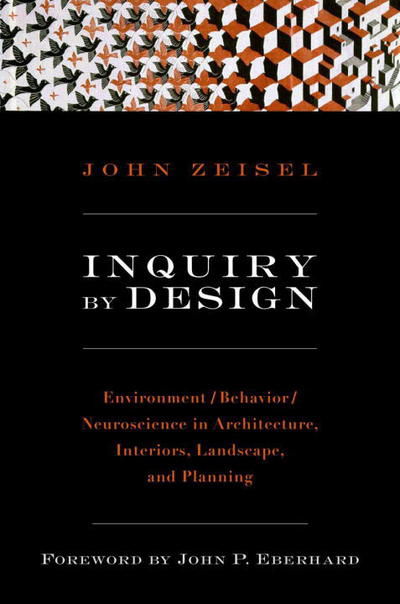 Cover for John Zeisel · Inquiry by Design: Environment / Behavior / Neuroscience in Architecture, Interiors, Landscape, and Planning (Paperback Book) (2006)