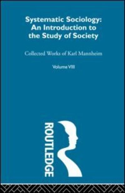 Cover for Karl Mannheim · Systematic Sociology: An Introduction to the Study of Society (Hardcover bog) (1957)