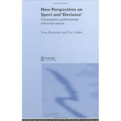 Cover for Crabbe, Tim (Sheffield Hallam University, UK) · New Perspectives on Sport and 'Deviance': Consumption, Peformativity and Social Control (Hardcover Book) (2004)