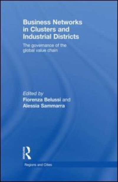 Cover for Fiorenza Belussi · Business Networks in Clusters and Industrial Districts: The Governance of the Global Value Chain - Regions and Cities (Hardcover Book) (2009)