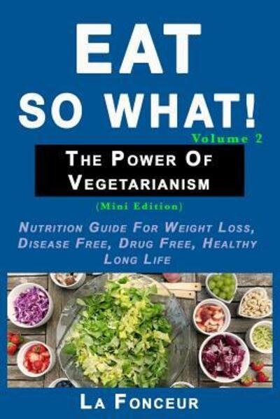 Cover for La Fonceur · Eat So What! The Power of Vegetarianism Volume 2 (Pocketbok) (2024)