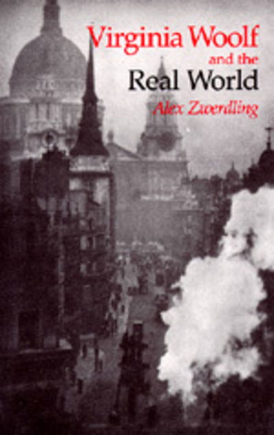Virginia Woolf and the Real World - Alex Zwerdling - Books - University of California Press - 9780520061842 - October 14, 1987