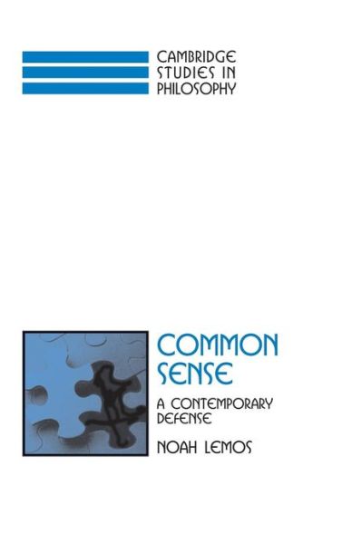 Cover for Lemos, Noah (DePauw University, Indiana) · Common Sense: A Contemporary Defense - Cambridge Studies in Philosophy (Hardcover Book) (2004)