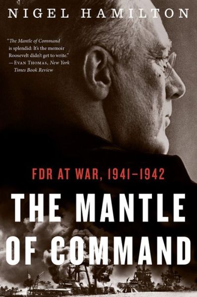 Cover for Nigel Hamilton · The Mantle Of Command: FDR at War, 1941-1942 - FDR at War (Paperback Book) (2015)