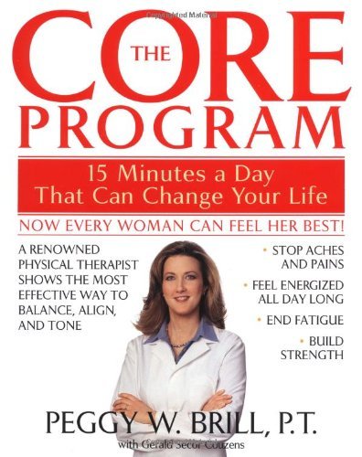 Cover for Peggy Brill · The Core Program: Fifteen Minutes a Day That Can Change Your Life (Paperback Book) [Reprint edition] (2003)