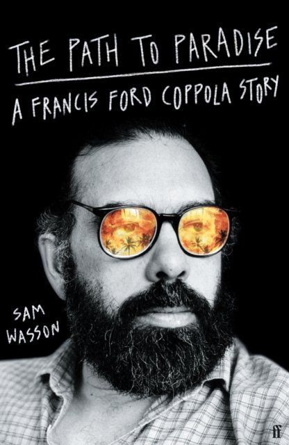 The Path to Paradise: A Francis Ford Coppola Story - Sam Wasson - Livres - Faber & Faber - 9780571379842 - 28 novembre 2023