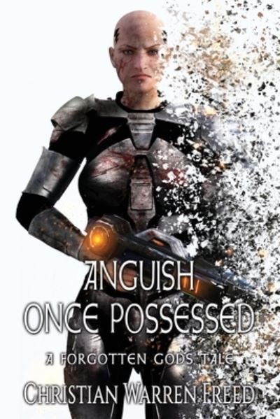 Christian Warren Freed · Anguish Once Possessed: A Forgotten Gods Tale - Forgotten Gods Tales (Paperback Book) (2019)