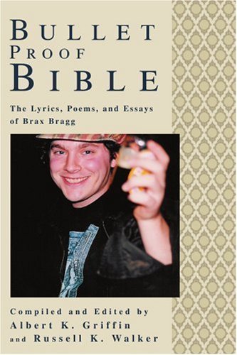 Cover for Albert Griffin · Bullet Proof Bible: the Lyrics, Poems, and Essays of Brax Bragg (Paperback Bog) (2003)