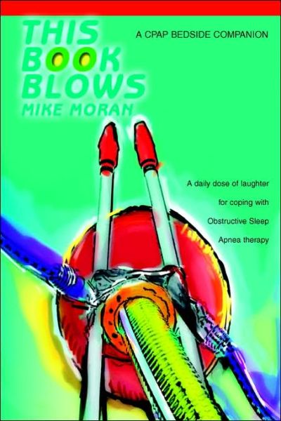 Cover for Mike Moran · This Book Blows: a Cpap Bedside Companion (Paperback Book) (2006)