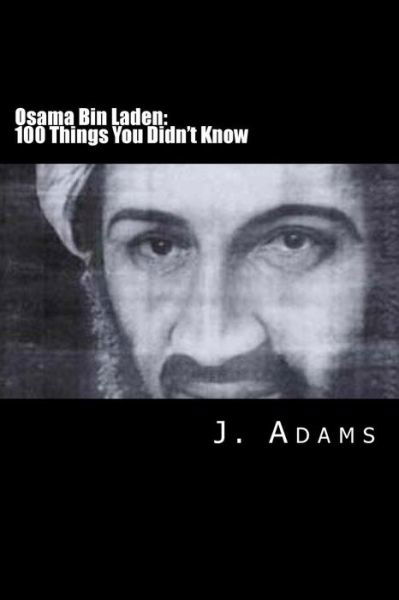 Cover for J. Adams · Osama Bin Laden: 100 Things You Didn't Know (Paperback Bog) (2013)