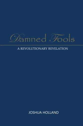 Cover for Joshua Holland · Damned Fools: a Revolutionary Revelation (Pocketbok) (2014)