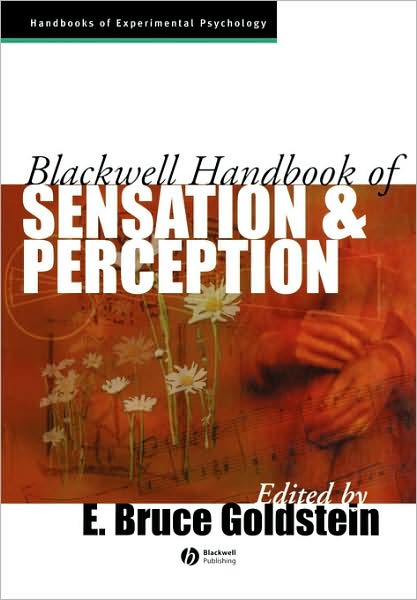 Blackwell Handbook of Sensation and Perception - Blackwell Handbooks of Experimental Psychology - EB Goldstein - Books - John Wiley and Sons Ltd - 9780631206842 - September 20, 2004