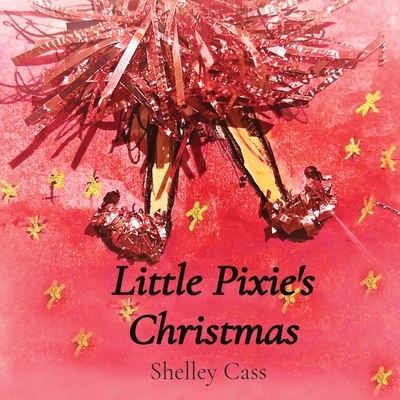 Cover for Shelley Cass · Little Pixie's Christmas : Book One in the Sleep Sweet Series (Paperback Book) (2021)