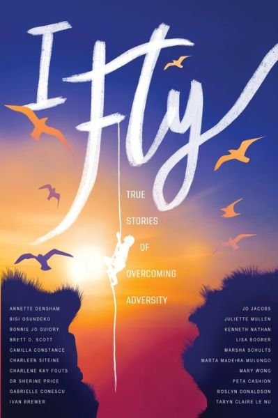 I Fly: True Stories of Overcoming Adversity - Cathryn Mora - Libros - Change Empire Books - 9780648813842 - 16 de octubre de 2020