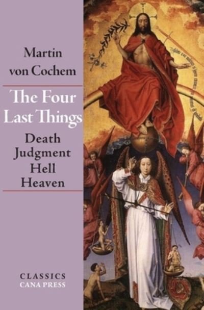 Cover for Martin Von Cochem · The Four Last Things: Death, Judgment, Hell, Heaven (Paperback Book) (2020)