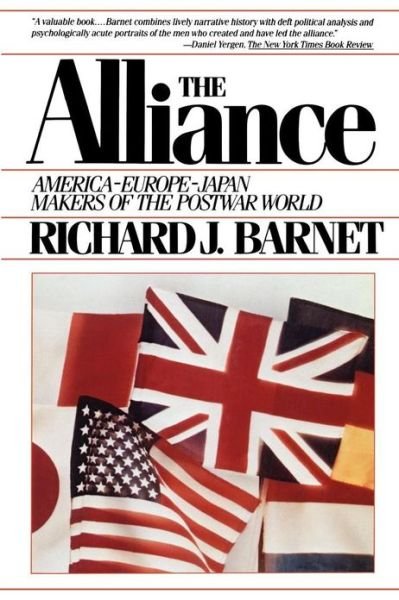 Cover for Richard J. Barnet · The Alliance: America-europe-japan Makers of the Postwar World (Paperback Book) (1985)