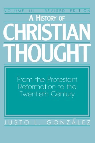 Cover for Justo L. González · A History of Christian Thought, Vol. 3: from the Protestant Reformation to the Twentieth Century (Paperback Book) [2nd Revised edition] (1987)