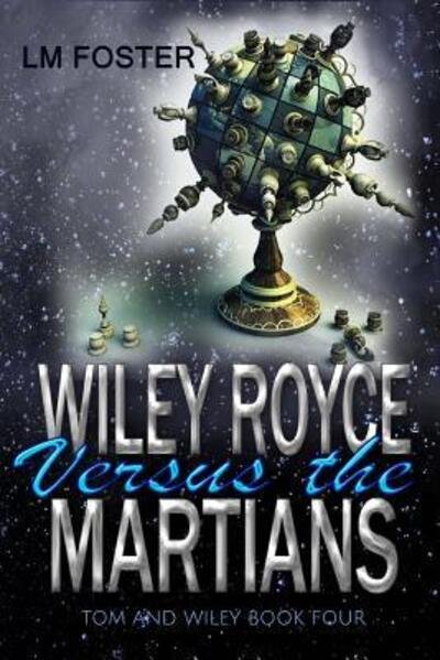 Wiley Royce Versus The Martians - LM Foster - Bøker - 9th Street Press - 9780692638842 - 31. mars 2016