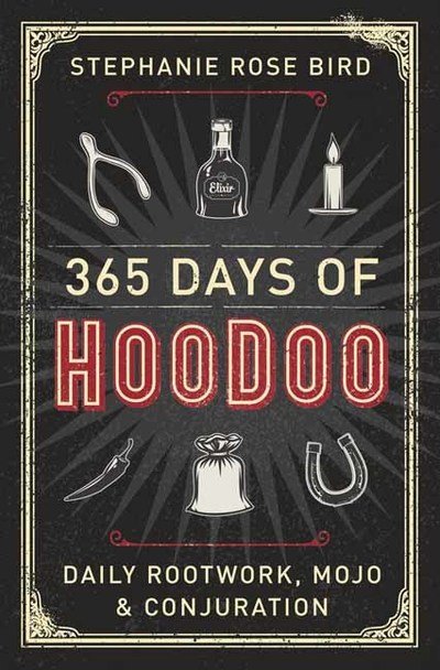 365 Days of Hoodoo: Daily Rootwork, Mojo, and Conjuration - Stephanie Rose Bird - Bøger - Llewellyn Publications,U.S. - 9780738747842 - 2019