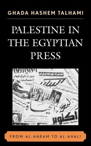 Cover for Ghada Hashem Talhami · Palestine in the Egyptian Press: From al-Ahram to al-Ahali (Hardcover bog) (2007)