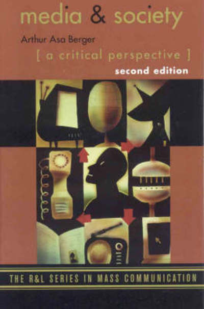 Cover for Arthur Asa Berger · Media and Society: A Critical Perspective - The R&amp;L Series in Mass Communication (Hardcover Book) [2 Revised edition] (2006)