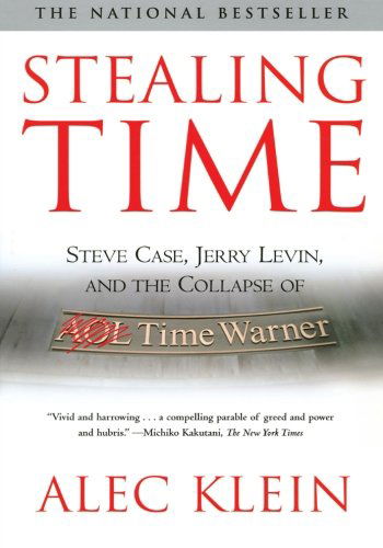 Cover for Alec Klein · Stealing Time: Steve Case, Jerry Levin, and the Collapse of Aol Time Warner (Paperback Book) (2004)