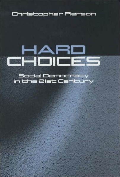 Cover for Christopher Pierson · Hard Choices: Social Democracy in the Twenty-First Century (Hardcover Book) (2001)