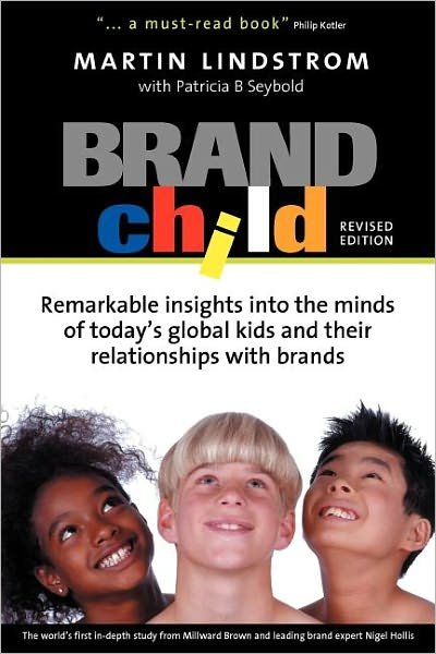 BrandChild: Remarkable Insights into the Minds of Today's Global Kids and Their Relationship with Brands - Martin Lindstrom - Bücher - Kogan Page Ltd - 9780749442842 - 26. Oktober 2004