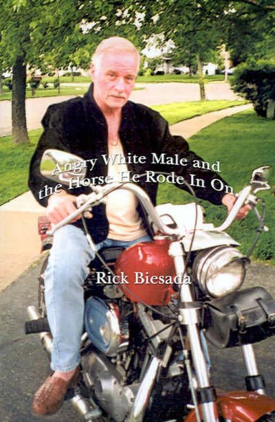 Cover for Rick Biesada · Angry White Male and the Horse He Rode in on (Paperback Book) (2001)