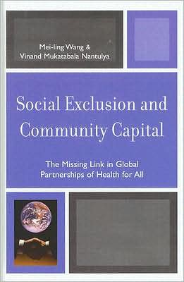 Cover for Mei-Ling Wang · Social Exclusion and Community Capital: The Missing Link in Global Partnerships of Health for All (Hardcover Book) (2008)